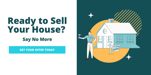 Ready to sell your house? Say no more! Get your offer today!